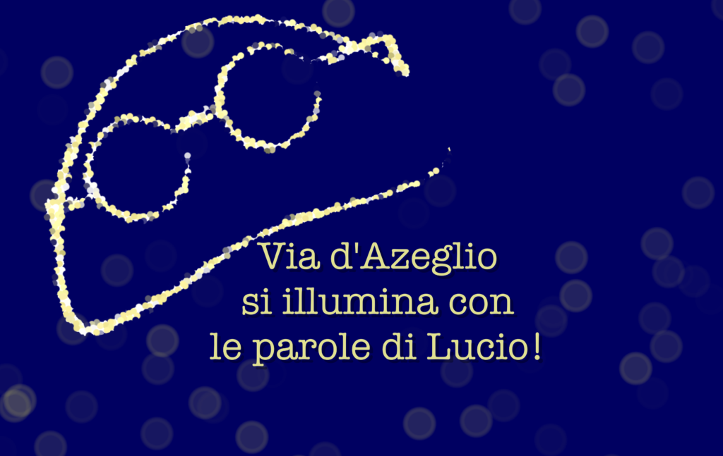 Via D’Azeglio illuminata con le parole di Lucio...fino al 6 marzo